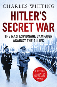 Hitler'S Secret War: The Nazi Espionage Campaign Against The Allies