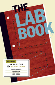 The Lab Book: Situated Practices In Media Studies