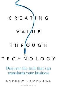 Creating Value Through Technology: Discover The Tech That Can Transform Your Business Creating Value Through Technology: Discover The Tech That Can Transform Your Business