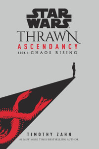 Star Wars: Thrawn Ascendancy (Book I: Chaos Rising)