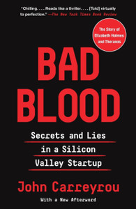Bad Blood: Secrets And Lies In A Silicon Valley Startup - 9780525431992