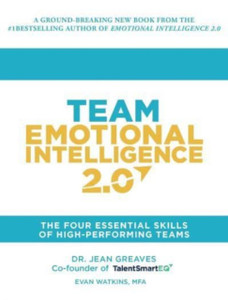 Team Emotional Intelligence 2.0: The Four Essential Skills Of High Performing Teams Team Emotional Intelligence 2.0: The Four Essential Skills Of High Performing Teams
