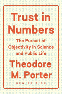 Trust In Numbers: The Pursuit Of Objectivity In Science And Public Life Trust In Numbers: The Pursuit Of Objectivity In Science And Public Life