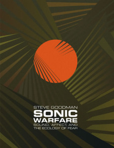 Sonic Warfare: Sound, Affect, And The Ecology Of Fear Sonic Warfare: Sound, Affect, And The Ecology Of Fear