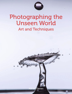 Photographing The Unseen World: Art And Techniques