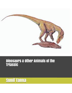 Dinosaurs & Other Animals Of The Triassic