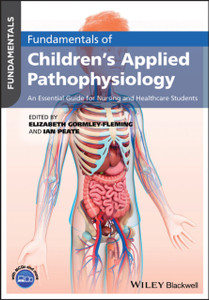 Fundamentals Of Children'S Applied Pathophysiology: An Essential Guide For Nursing And Healthcare Students Fundamentals Of Children'S Applied Pathophysiology: An Essential Guide For Nursing And Healthcare Students