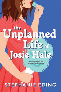 The Unplanned Life Of Josie Hale The Unplanned Life Of Josie Hale