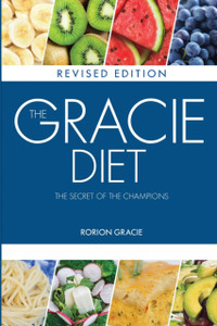The Gracie Diet: The Secret Of The Champions