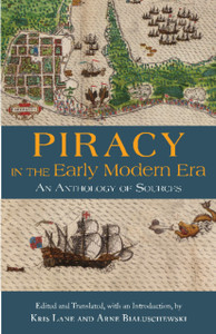 Piracy In The Early Modern Era: An Anthology Of Sources