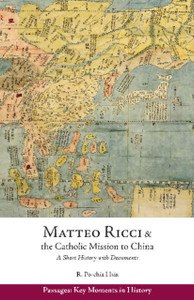 Matteo Ricci And The Catholic Mission To China, 1583 1610: A Short History With Documents Matteo Ricci And The Catholic Mission To China, 1583 1610: A Short History With Documents