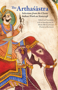 The Arthasastra: Selections From The Classic Indian Work On Statecraft The Arthasastra: Selections From The Classic Indian Work On Statecraft