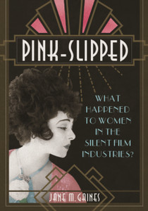 Pink-Slipped: What Happened To Women In The Silent Film Industries?