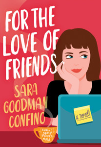 For The Love Of Friends: A Novel For The Love Of Friends: A Novel