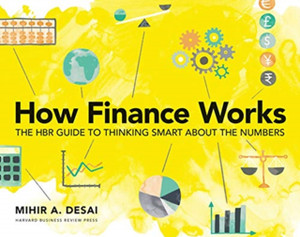 How Finance Works: The Hbr Guide To Thinking Smart About The Numbers