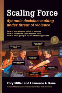 Scaling Force: Dynamic Decision Making Under Threat Of Violence Scaling Force: Dynamic Decision Making Under Threat Of Violence