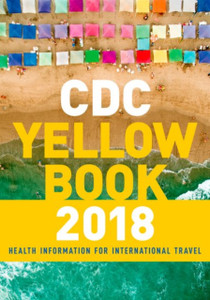 Cdc Yellow Book 2018: Health Information For International Travel Cdc Yellow Book 2018: Health Information For International Travel