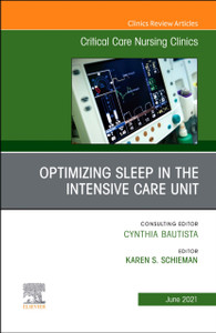 Optimizing Sleep In The Intensive Care Unit, An Issue Of Critical Care Nursing Clinics Of North America Optimizing Sleep In The Intensive Care Unit, An Issue Of Critical Care Nursing Clinics Of North America
