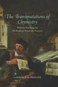 The Transmutations Of Chymistry: Wilhelm Homberg And The Academie Royale Des Sciences