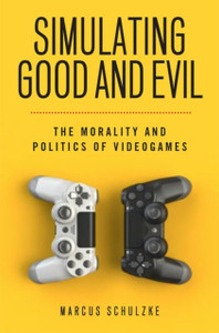 Simulating Good And Evil: The Morality And Politics Of Videogames