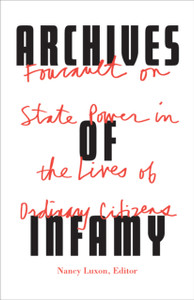 Archives Of Infamy: Foucault On State Power In The Lives Of Ordinary Citizens