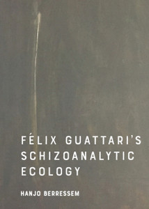 Felix Guattari's Schizoanalytic Ecology