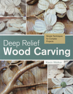 Deep Relief Wood Carving: Simple Techniques For Complex Projects Deep Relief Wood Carving: Simple Techniques For Complex Projects