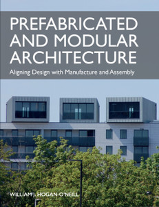Prefabricated And Modular Architecture: Aligning Design With Manufacture And Assembly Prefabricated And Modular Architecture: Aligning Design With Manufacture And Assembly