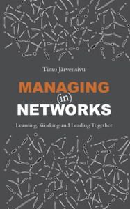 Managing (In) Networks: Learning, Working And Leading Together