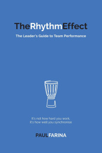 The Rhythm Effect: The Leader'S Guide To Team Performance The Rhythm Effect: The Leader'S Guide To Team Performance