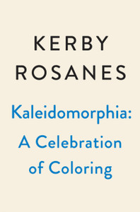 Kaleidomorphia: Celebrating Kerby Rosanes's Coloring Challenges
