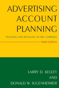 Advertising Account Planning: Planning And Managing An Imc Campaign