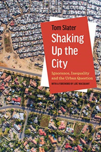 Shaking Up The City: Ignorance, Inequality, And The Urban Question