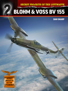 Secret Projects Of The Luftwaffe:: Blohm & Voss Bv 155 Secret Projects Of The Luftwaffe:: Blohm & Voss Bv 155