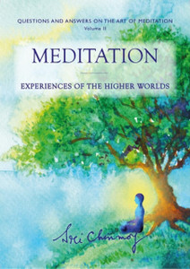 Meditation: Experiences of the Higher Worlds