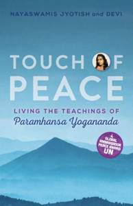 Touch Of Peace: Living The Teachings Of Paramhansa Yogananda