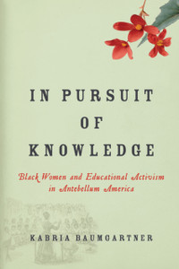 In Pursuit Of Knowledge: Black Women And Educational Activism In Antebellum America - 9781479816729 In Pursuit Of Knowledge: Black Women And Educational Activism In Antebellum America - 9781479816729