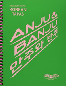 Anju And Banju: Korean Tapas/Seoul Mum'S Recipes