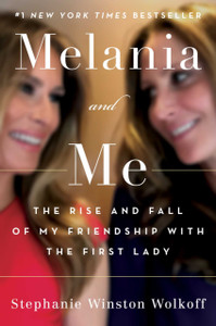 Melania And Me: The Rise And Fall Of My Friendship With The First Lady - 9781982151256