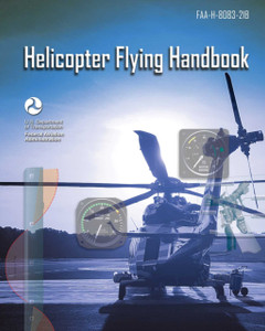 Helicopter Flying Handbook: Faa-H-8083-21B