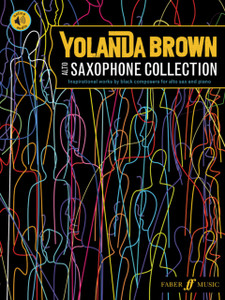 Yolanda Brown'S Alto Saxophone Collection: Inspirational Works By Black Composers Yolanda Brown'S Alto Saxophone Collection: Inspirational Works By Black Composers