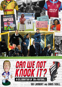 Can We Not Knock It?: A Celebration Of '90S Football
