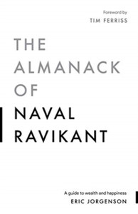 The Almanack Of Naval Ravikant: A Guide To Wealth And Happiness - 9781544514222