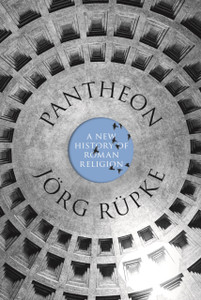 Pantheon: A New History Of Roman Religion Pantheon: A New History Of Roman Religion