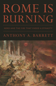 Rome Is Burning: Nero And The Fire That Ended A Dynasty - 9780691172316 Rome Is Burning: Nero And The Fire That Ended A Dynasty - 9780691172316
