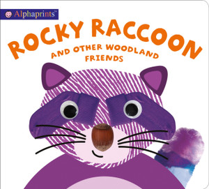 Alphaprints: Rocky Raccoon And Other Woodland Friends Alphaprints: Rocky Raccoon And Other Woodland Friends