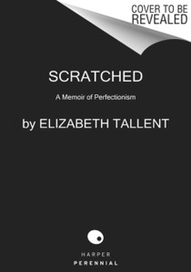 Scratched: A Memoir Of Perfectionism