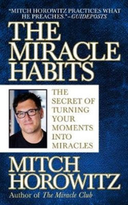 The Miracle Habits: The Secret Of Turning Your Moments Into Miracles