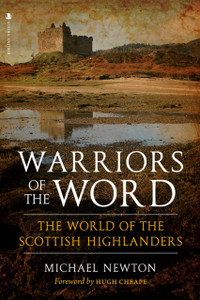 Warriors Of The Word: The World Of The Scottish Highlanders Warriors Of The Word: The World Of The Scottish Highlanders
