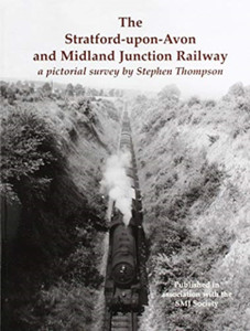 The Stratford-upon-Avon and Midland Junction Railway: a pictorial survey by Stephen Thompson